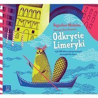 Odkrycie Limeryki, czyli zbiór dobrze umiejscowionych wierszydeł dla dzieci. 