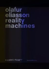 Olafur Eliasson: Reality Machines