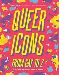 Queer Icons from Gay to Z : Activists, Artists