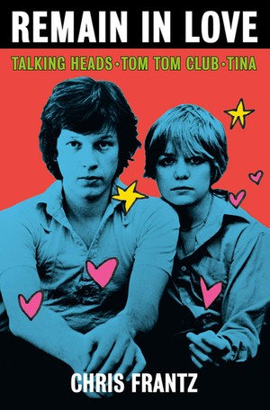 Remain in Love : Talking Heads, Tom Tom Club, Tina