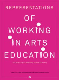 Representations of Working in Arts Education: Stories of Learning and Teaching