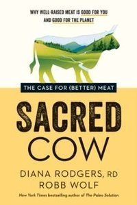 Sacred Cow : The Case for (Better) Meat