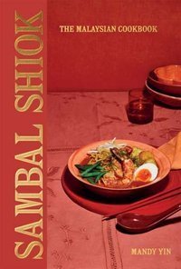 Sambal Shiok : The Malaysian Cookbook