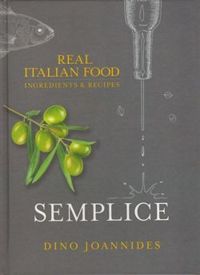 Semplice : Real Italian Food: Ingredients and Recipes