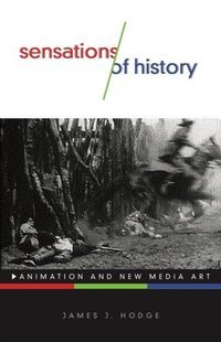 Sensations of History : Animation and New Media Art