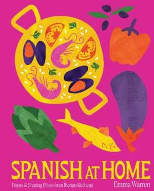 Spanish at Home : Feasts from the Iberian Peninsula