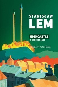 Stanislaw Lem : Highcastle.  A Remembrance