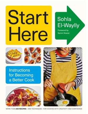 Start Here : Instructions for Becoming a Better Cook