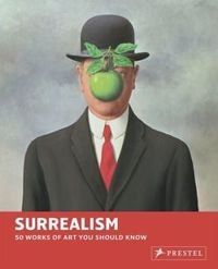 Surrealism 50 Works of Art You Should Know