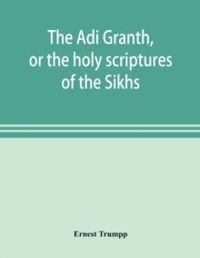 The Adi Granth, or the holy scriptures of the Sikhs