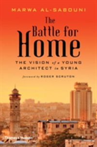 The Battle for Home Memoir of a Syrian Architect