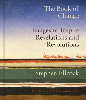 The Book of Change : Images to Inspire Revelations and Revolutions