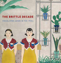 The Brittle Decade. Visualizing Japan in the 1930s