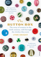 The Button Box The Story of Women in the 20th Century Told Through the Clothes They Wore