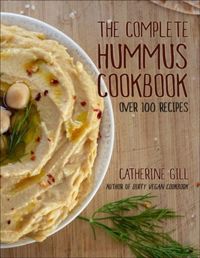 The Complete Hummus Cookbook : Over 100 Recipes