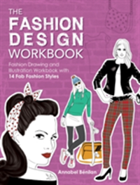 The Fashion Design Workbook Fashion Drawing and Illustration Workbook with 14 Fab Fashion Styles