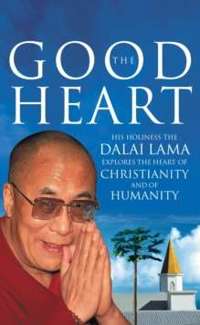 The Good Heart : His Holiness the Dalai Lama