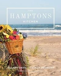 The Hamptons Kitchen : Seasonal Recipes Pairing Land and Sea