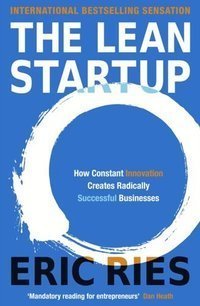 The Lean Startup : How Constant Innovation Creates Radically Successful Businesses