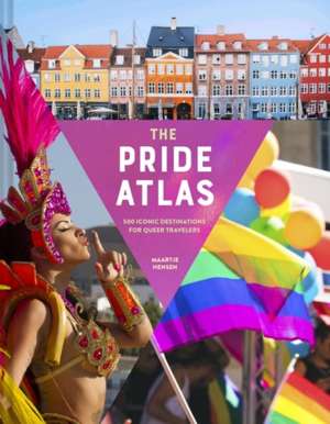 The Pride Atlas : 500 Iconic Destinations for Queer Travelers