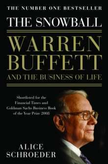 The Snowball : Warren Buffett and the Business of Life by Alice Schroeder