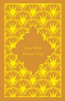 The Star-Child by Oscar Wilde (Little Clothbound Classics)