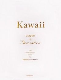 Tomoko Sawada: Kawaii: Cover And Decoration