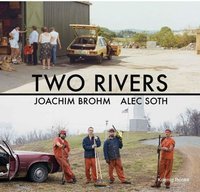 Two Rivers Joachim Brohm / Alec Soth