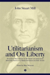 "Utilitarianism" and "On Liberty":  Utilitarianism and On Liberty Including "Essay on Bentham" and Selections from the Writings of Jeremy Bentham and John Austin