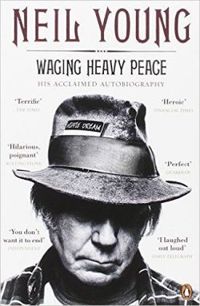 Waging Heavy Peace His Acclaimed Autobio. Neil Young