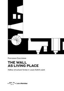 Wall as Living Place: Hollow Structural Forms in Louis Kahn's Work