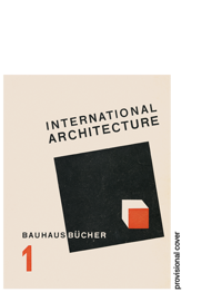 Walter Gropius. International Architecture. Bauhausbücher 1
