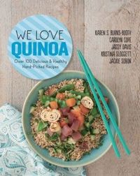 We Love Quinoa: Over 100 Delicious and Healthy Hand-Picked Recipes
