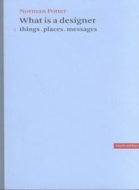 What Is a Designer: Things, Places, Messages