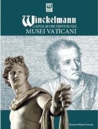 Winckelmann : Masterpieces Throughout the Vatican Museums