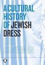 A Cultural History of Jewish Dress (Dress, Body, Culture)