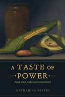 A Taste of Power Food and American Identities