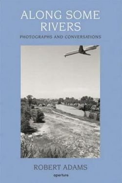 Along Some Rivers: Photographs and Conversations