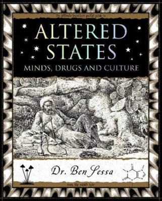 Altered States : Minds, Drugs and Culture