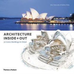 Architecture Inside + Out : 50 Iconic Buildings in Detail