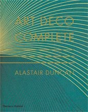 Art Deco Complete: Definitive Guide to Arts of the 1920s and1930s