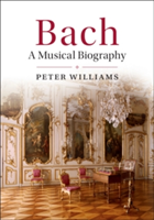 Bach A Musical Biography