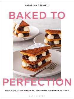 Baked to Perfection : Delicious gluten-free recipes with a pinch of science