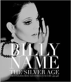 Billy Name: The Silver Age Black and White Photographs from Andy Warhol's Factory