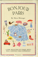 Bonjour Paris: A Fine Selection of Unique Spots For a Genuine Paris Experience