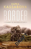 Border A Journey to the Edge of Europe