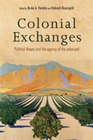 Colonial Exchanges Political Theory and the Agency of the Colonized