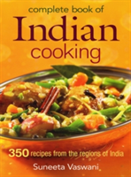Complete Book of Indian Cooking 350 Recipes from the Regions of India