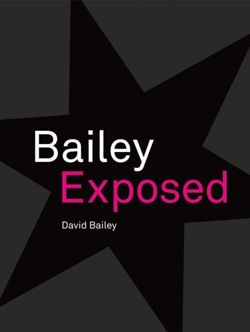 David Bailey: Bailey Exposed
