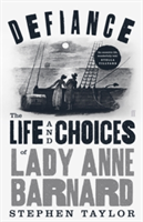 Defiance The Life and Choices of Lady Anne Barnard